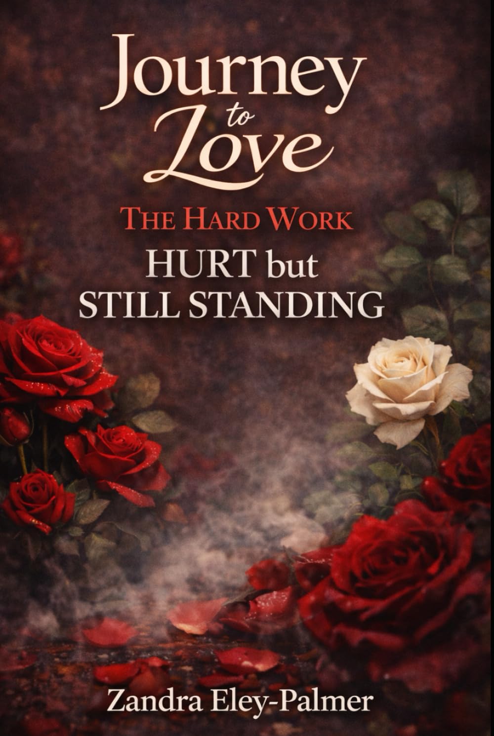 Journey to Love: The Hard Work – Hurt bur Still Standing
