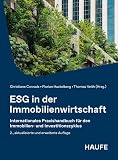 ESG in der Immobilienwirtschaft: Internationales Praxishandbuch für den Immobilien- und Investitionszyklus (Haufe Fachbuch)