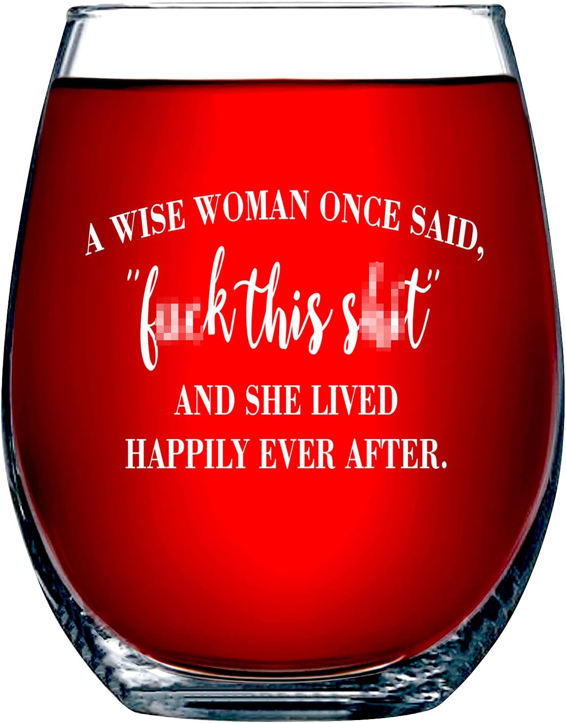 Funny Bone Products A Wise Woman Once Said…And She Lived Happily Ever After - 15 oz Stemless Wine Glass Tumbler – Divorce Gifts For Women – Retirement Gifts - Birthday Gifts For Women