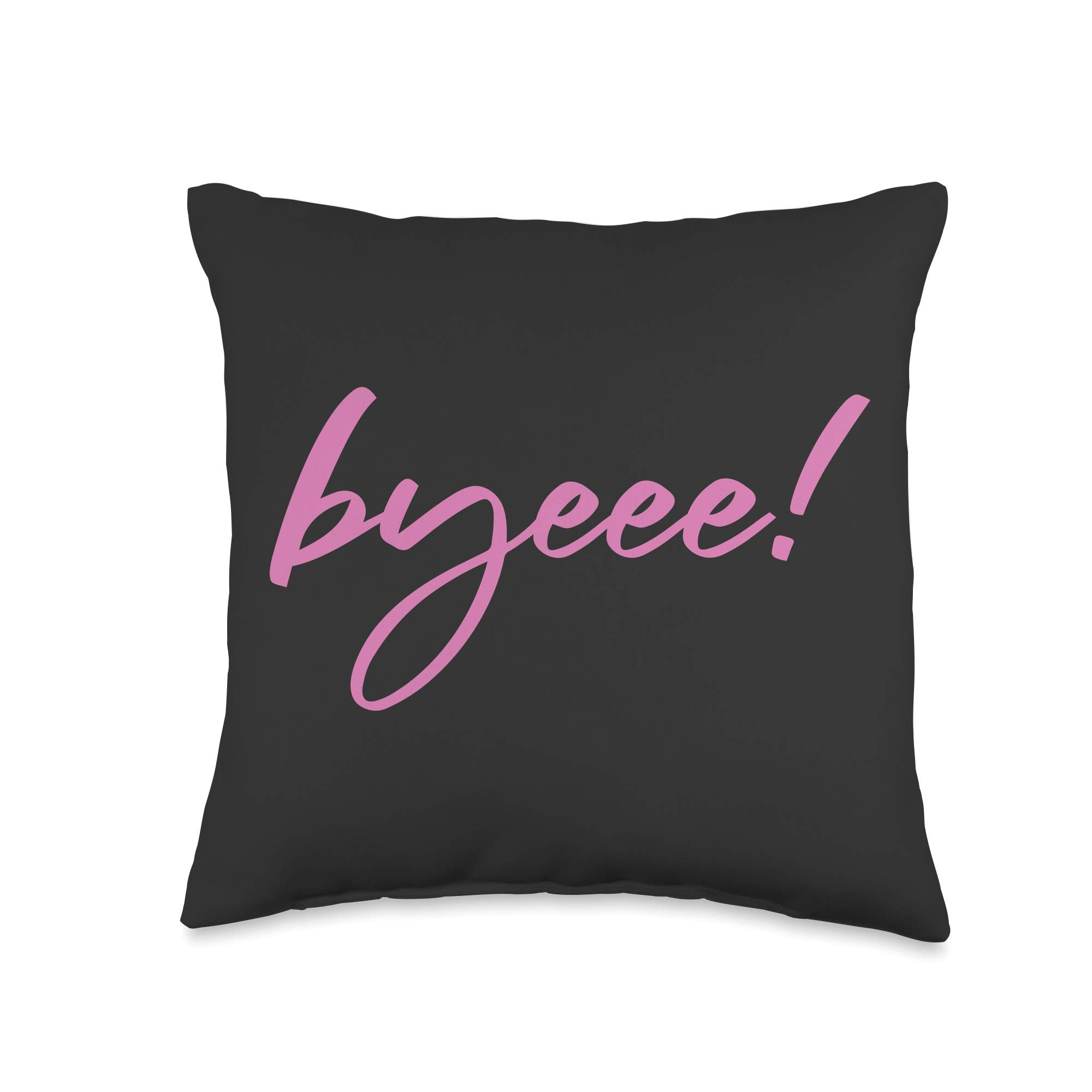 Byeee Say Bye to Drama, to Haters, to Negativity Throw Pillow, 16x16, Multicolor