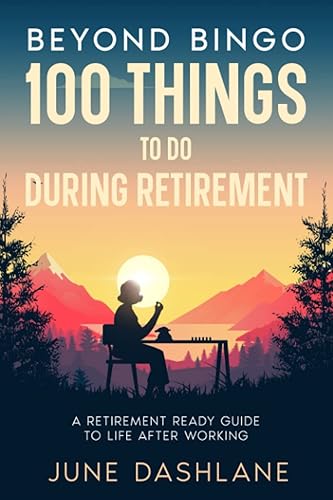 Beyond Bingo 100 Things To Do During Retirement A Retirement Ready Guide to Life After Working