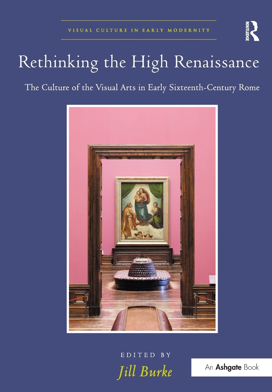 Rethinking the High Renaissance: The Culture of the Visual Arts in Early Sixteenth-Century Rome Paperback – 11 November 2016