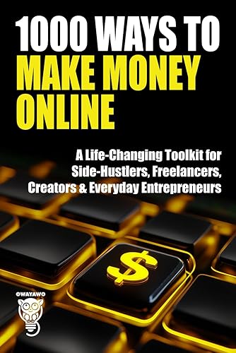 1000 Ways to Make Money Online: A Life-Changing Toolkit for