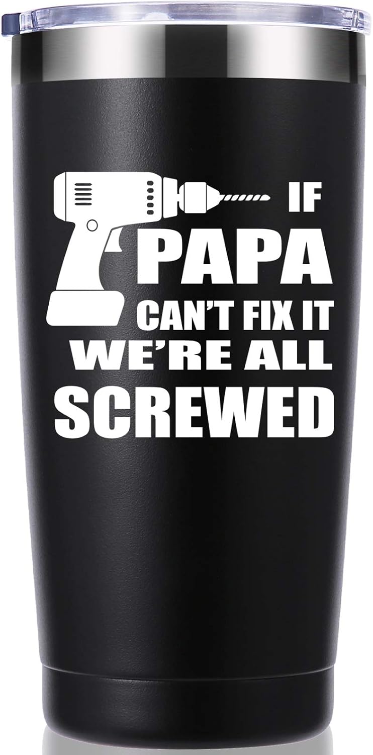 If Papa Can't Fix It We're All Screwed 20 OZ Tumbler.Father Dad Gifts from Daughter,Son,Wife.Birthday,Christmas Gifts for New Dad,Father,Husband,Men Travel Mug(Black)