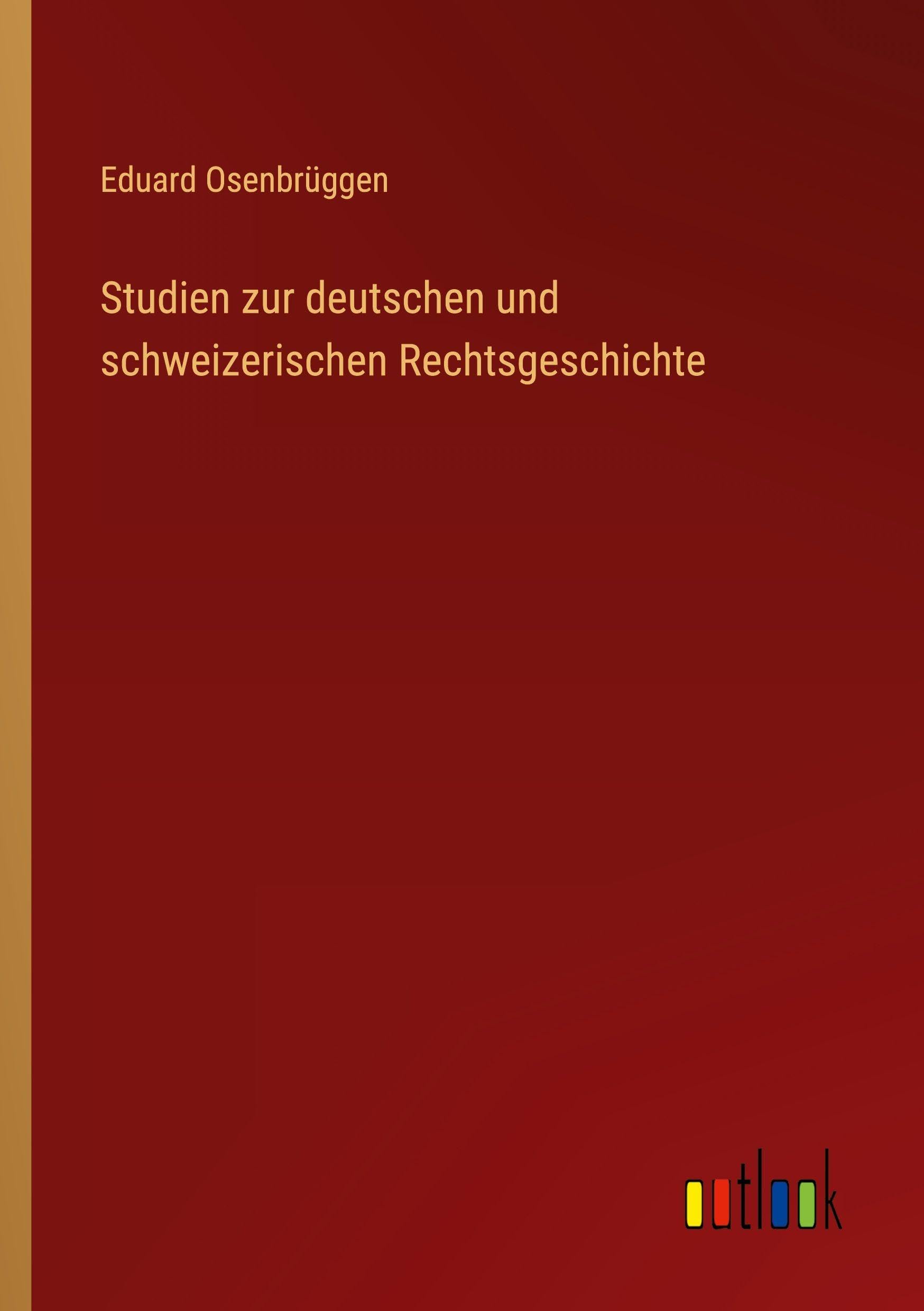Studien zur deutschen und schweizerischen Rechtsgeschichte