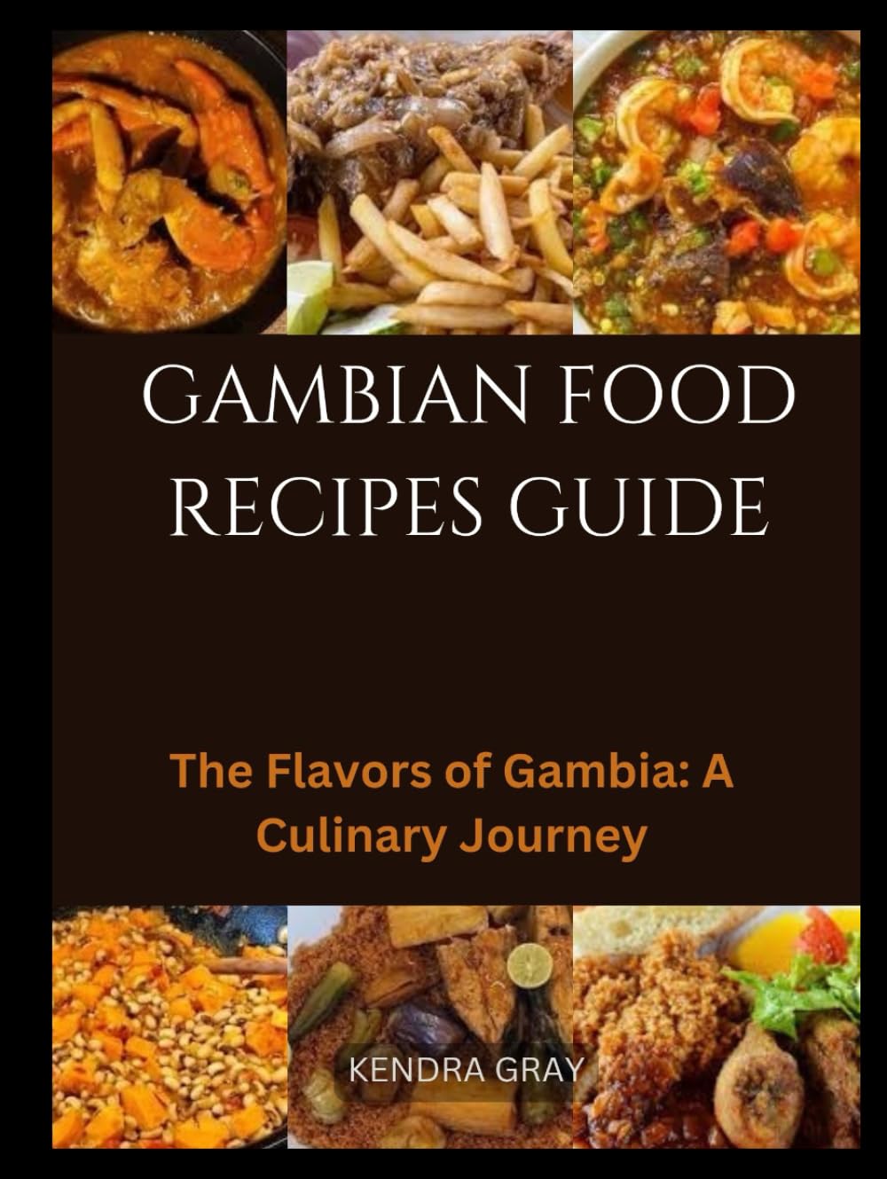GAMBIAN FOOD RECIPES GUIDE: The Flavors of Gambia: A Culinary Journey