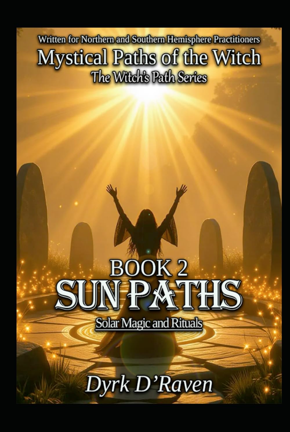 BOOK 2 : Sun Paths: Solar Magic and Rituals (Mystical Paths of the Witch : The Witch’s Path Series)