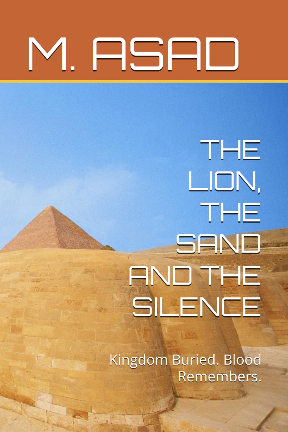 THE LION, THE SAND AND THE SILENCE: Kingdom Buried. Blood Remembers.