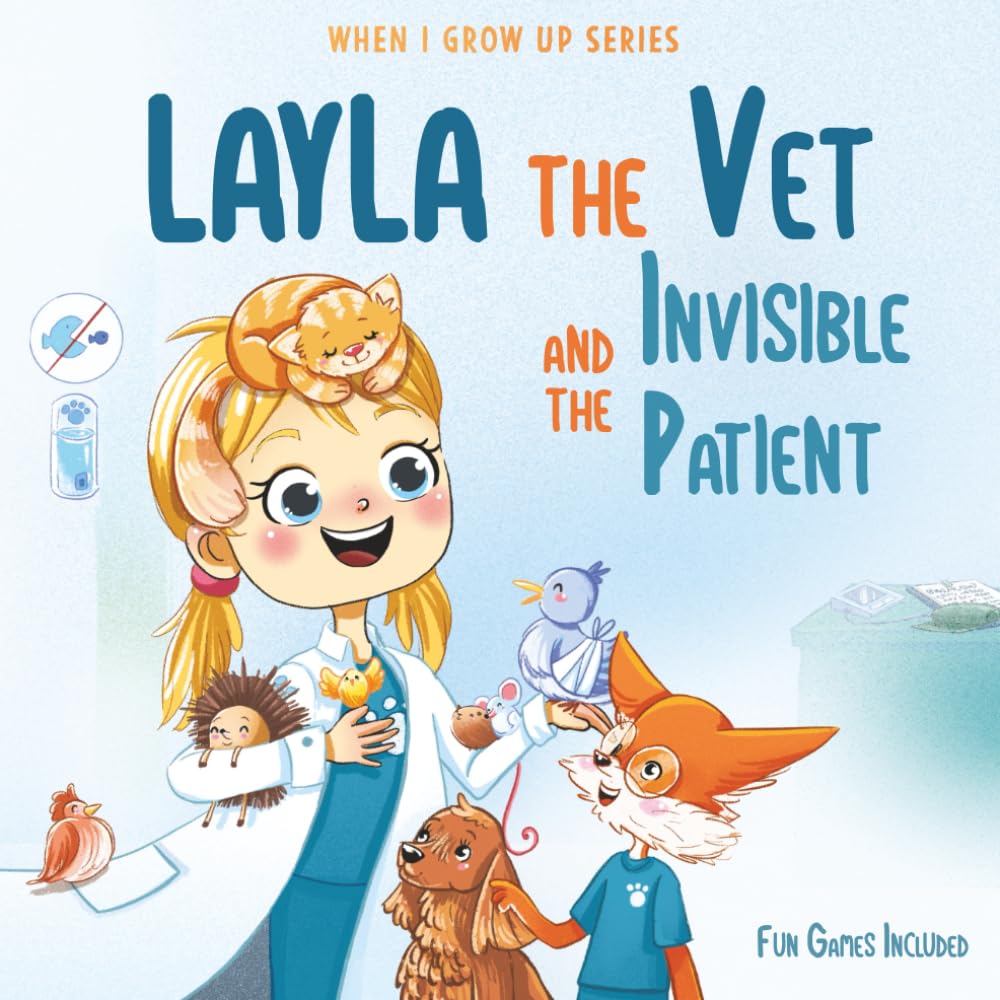 Layla The Vet and the Invisible Patient: Personalized Story for Girls with Blonde Hair (When I Grow Up Series for Layla)