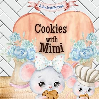 Cookies with Mimi A charming rhyming book about baking with your grandchild! Cookie recipe included!