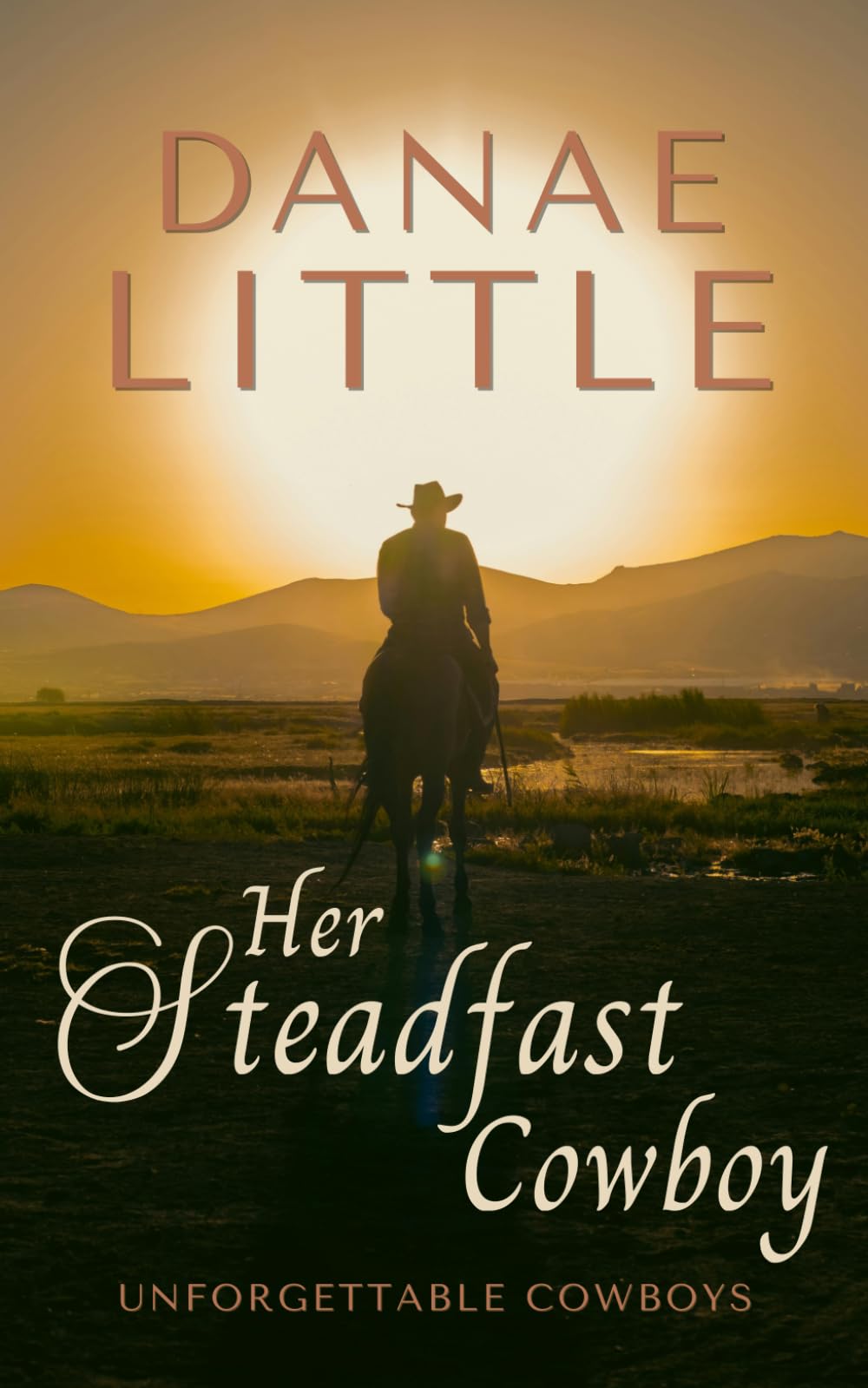 Her Steadfast Cowboy: A Clean & Wholesome Cowboy Romance (Unforgettable Cowboys)