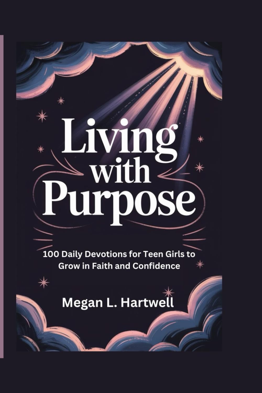 Living with Purpose: 100 Daily Devotions for Teen Girls to Grow in Faith and Confidence