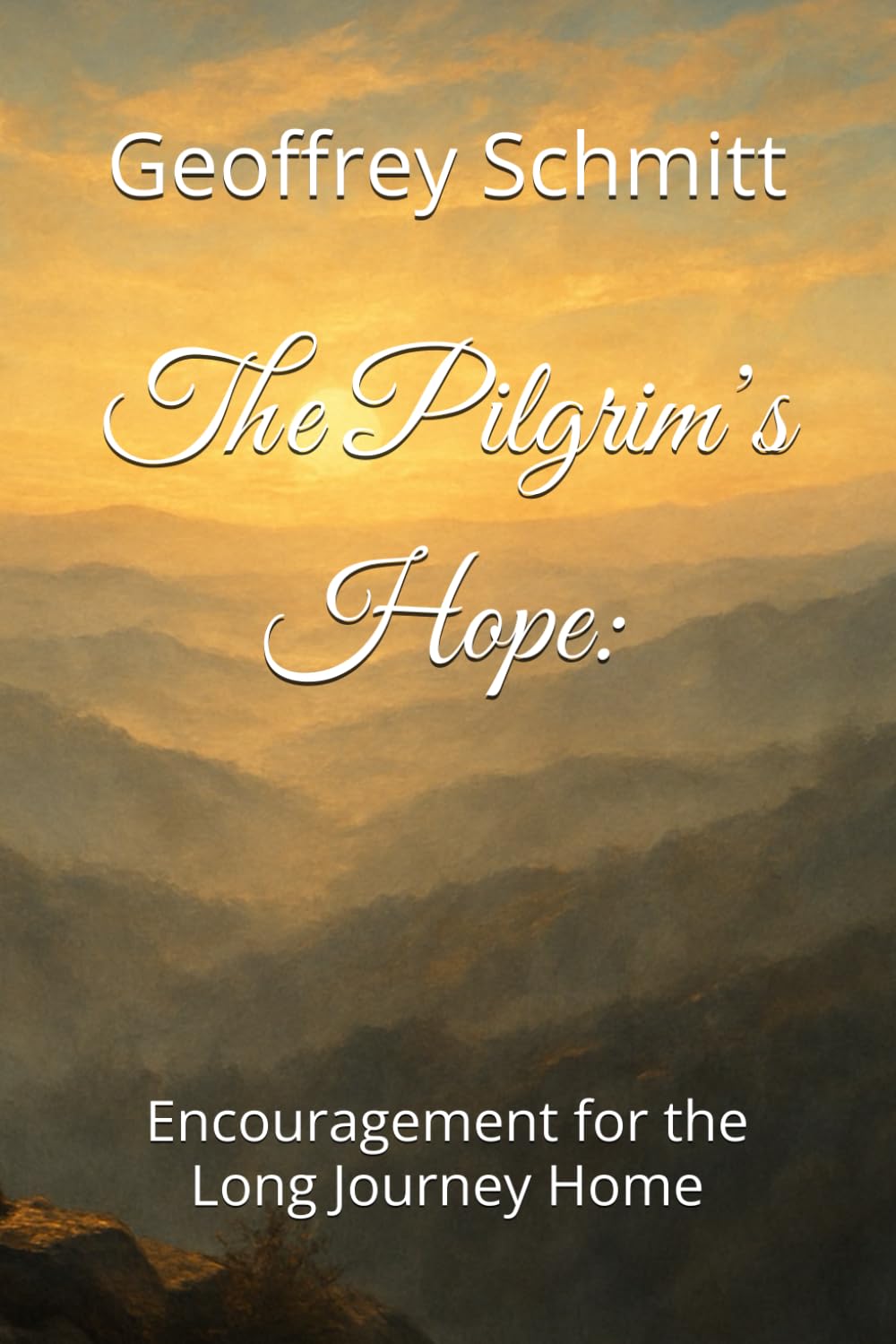 The Pilgrim’s Hope:: Encouragement for the Long Journey Home
