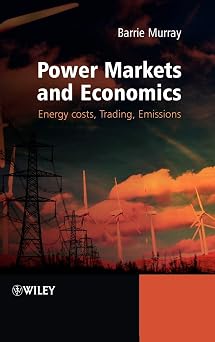 Power Markets and Economics Energy Costs, Trading, Emissions