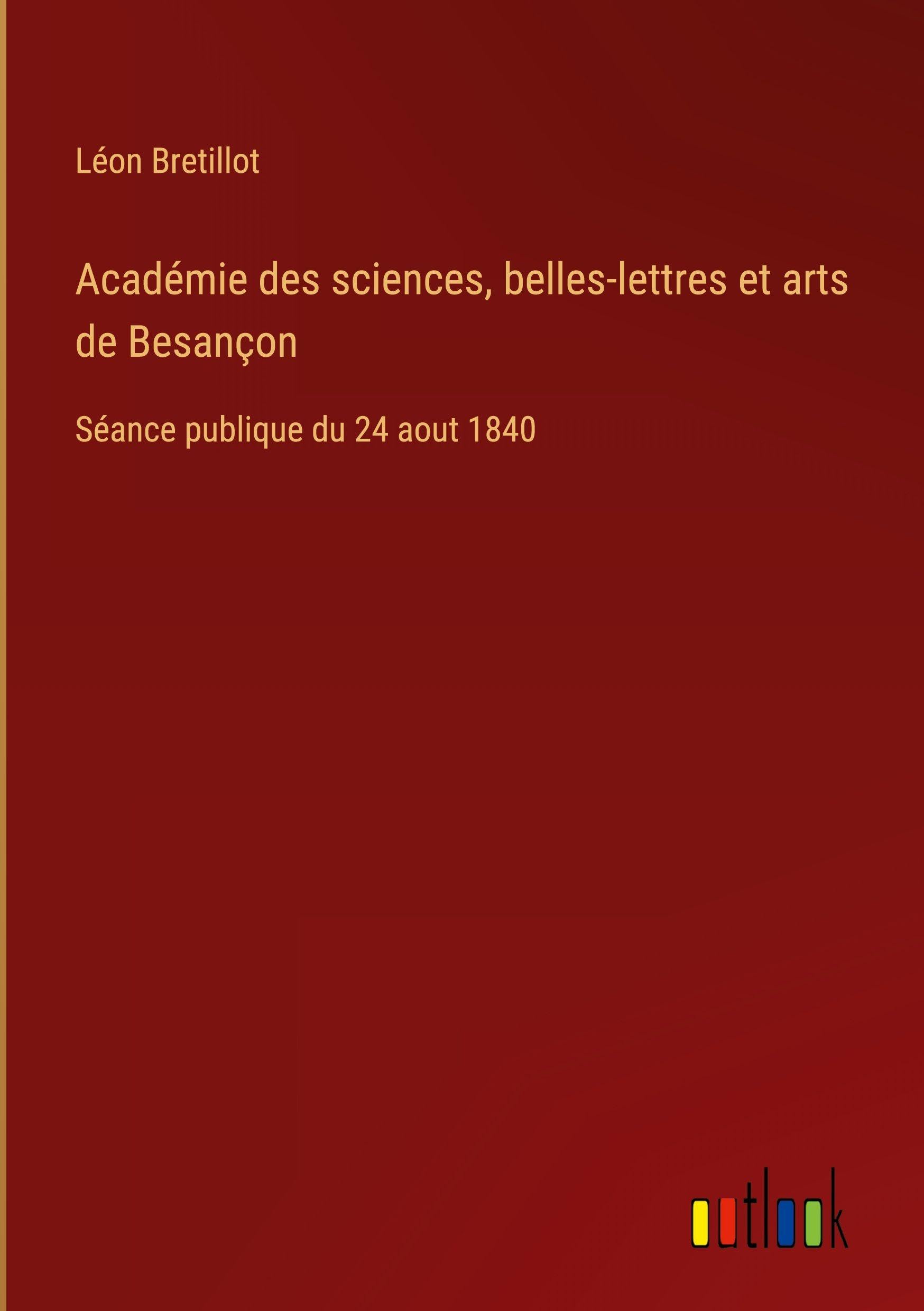 Académie des sciences, belles-lettres et arts de Besançon: Séance publique du 24 aout 1840