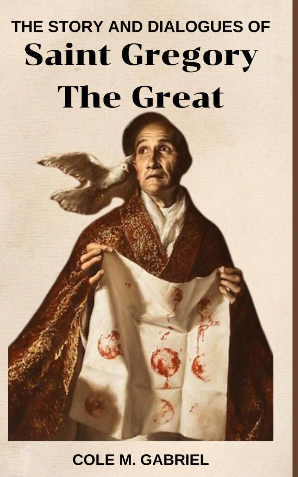 The Story And Dialogues Of Saint Gregory The Great: Biography and nine days novena, litany, devotions and doctrine of heaven in writings of saint Gregory The Great