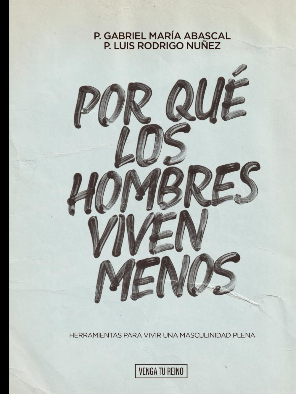 Por qué los hombres viven menos: Herramientas para vivir una masculinidad plena