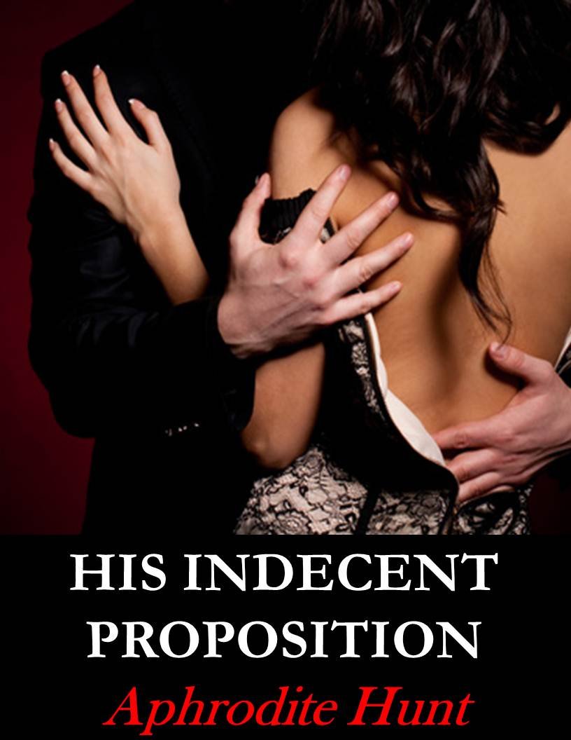 His Indecent Proposition (Bound and Shackled to the Billionaire series Book 1)