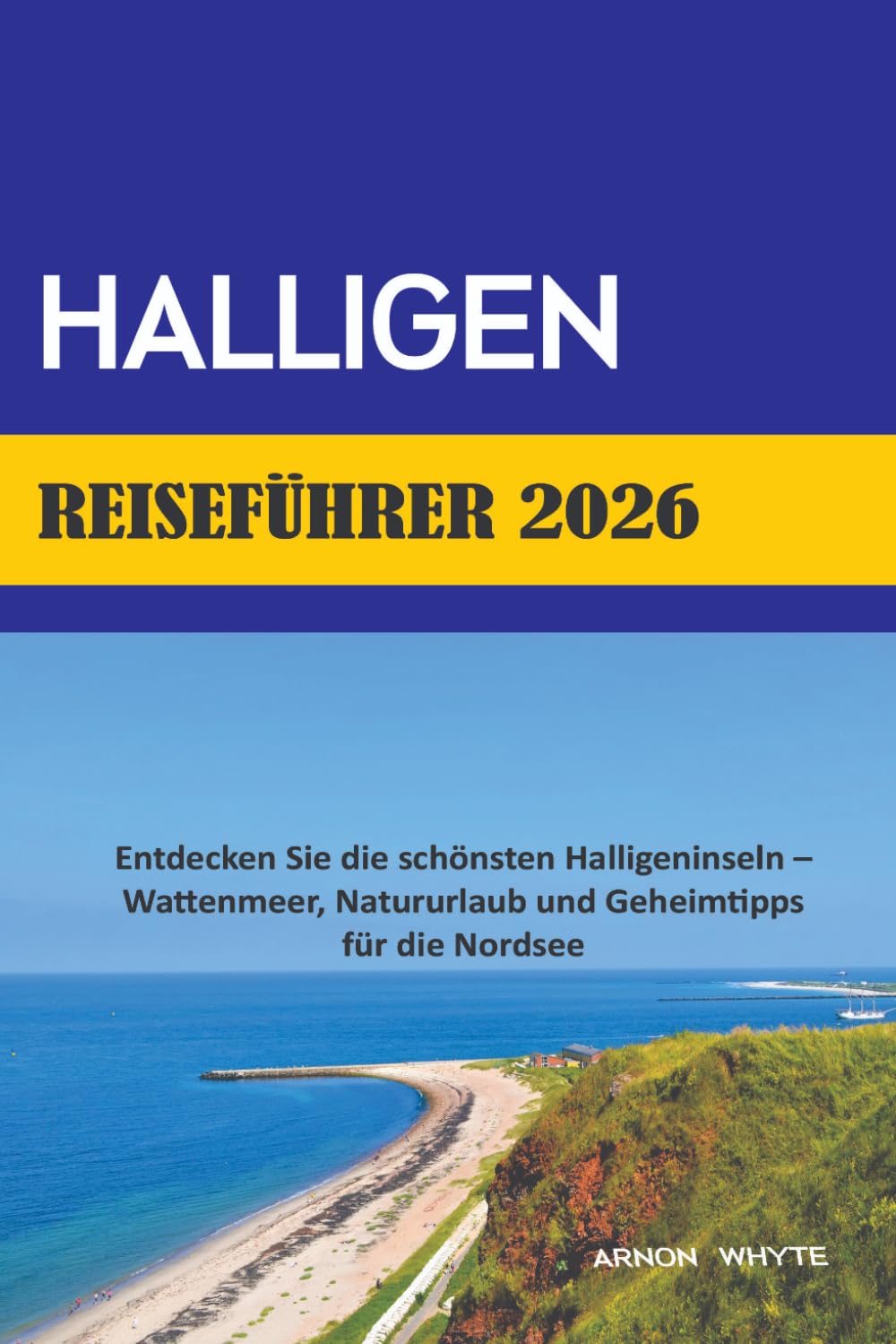 Halligen Reiseführer 2026: Entdecken Sie die schönsten Halligeninseln – Wattenmeer, Natururlaub und Geheimtipps für die Nordsee