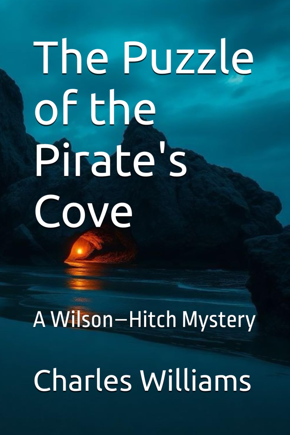 The Puzzle of the Pirate's Cove: A Wilson–Hitch Mystery (Wilson-Hitch Mysteries: The First Thirty Three Cases)