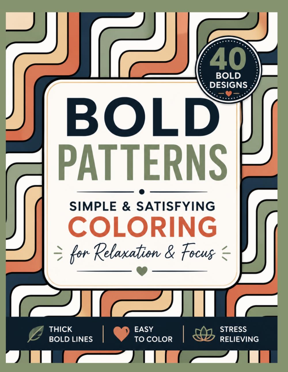 Bold Patterns Coloring Book: Simple & Satisfying Designs for Relaxation and Focus