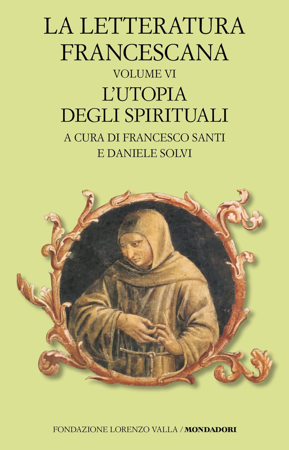 La letteratura francescana. Testo latino a fronte. L' utopia degli spirituali (Vol. 6)