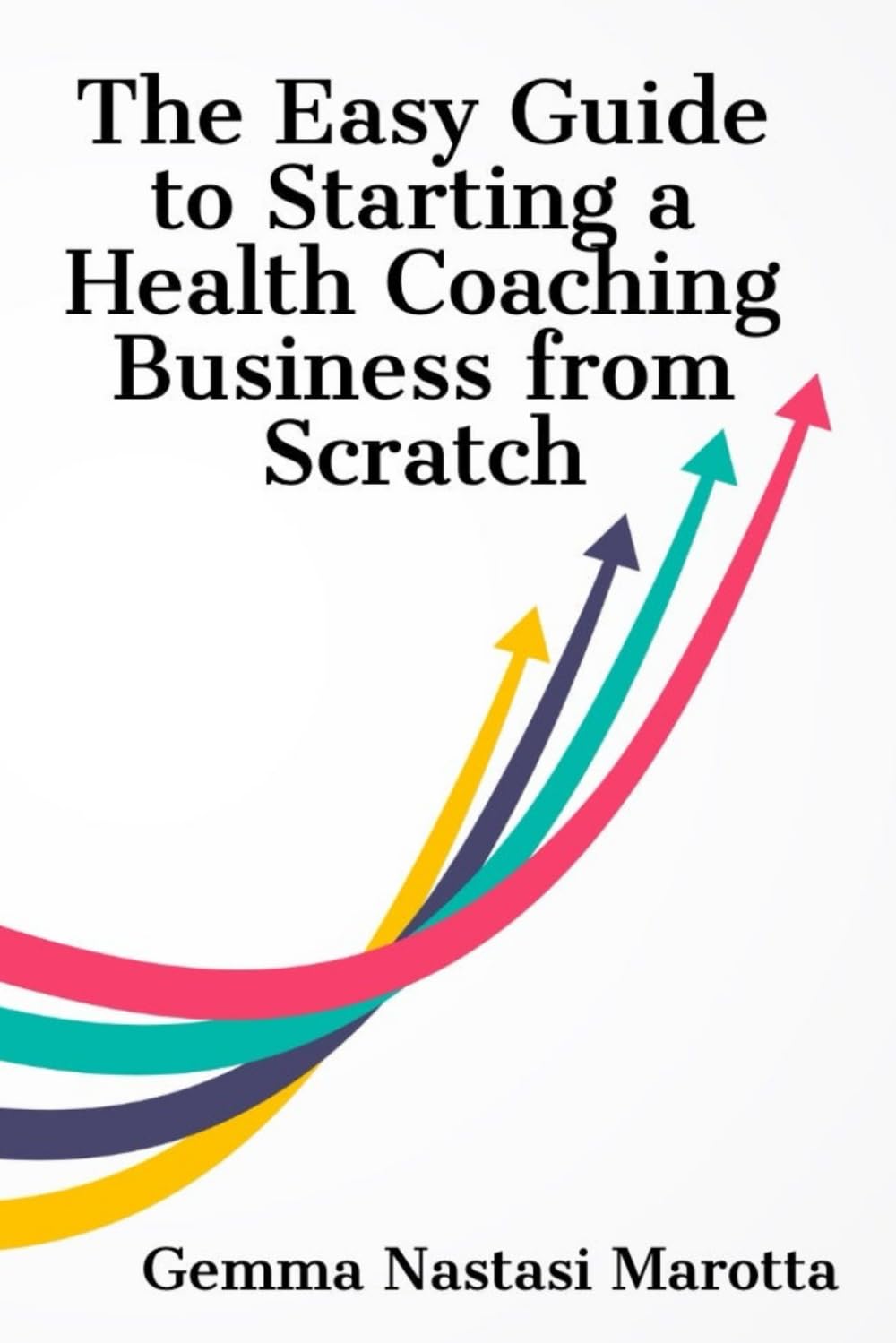 The Easy Guide to Starting a Health Coaching Business from Scratch