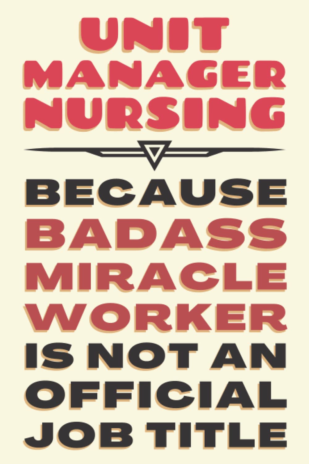 Unit Manager Nursing Gifts: Blank Lined Journal Notebook, an Appreciation Thank You and Funny Gift for Unit Manager Nursings