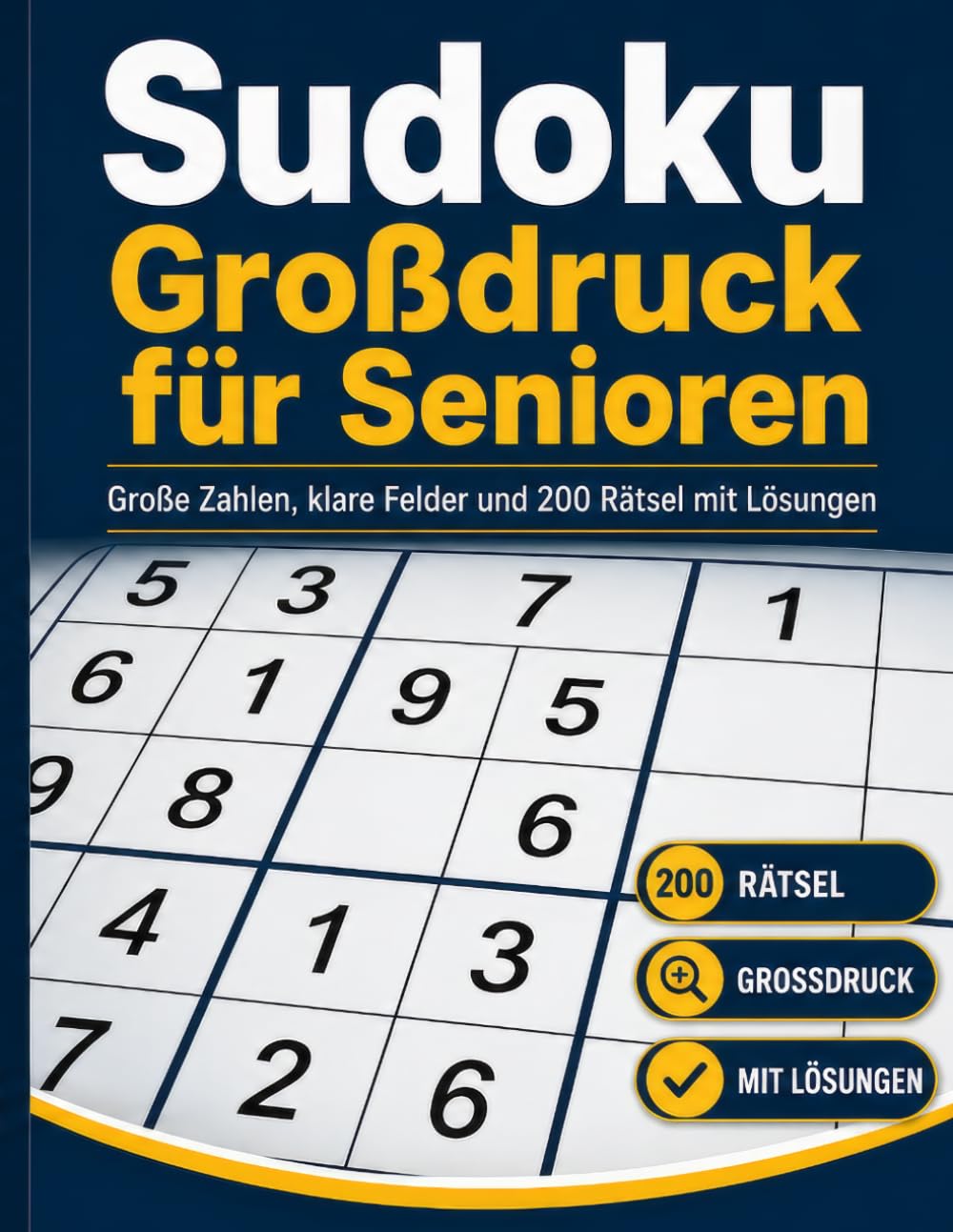 Sudoku Großdruck für Senioren: Große Zahlen, klare Felder und 200 Rätsel mit Lösungen