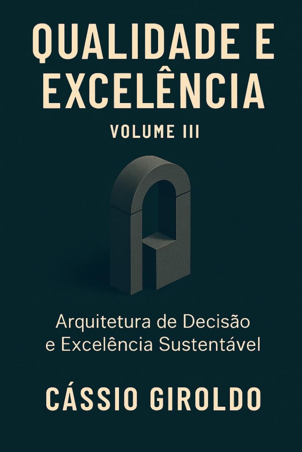 Qualidade e Excelência: Arquitetura de Decisão e Excelência Sustentável (Qualidade e Excelência Organizacional)
