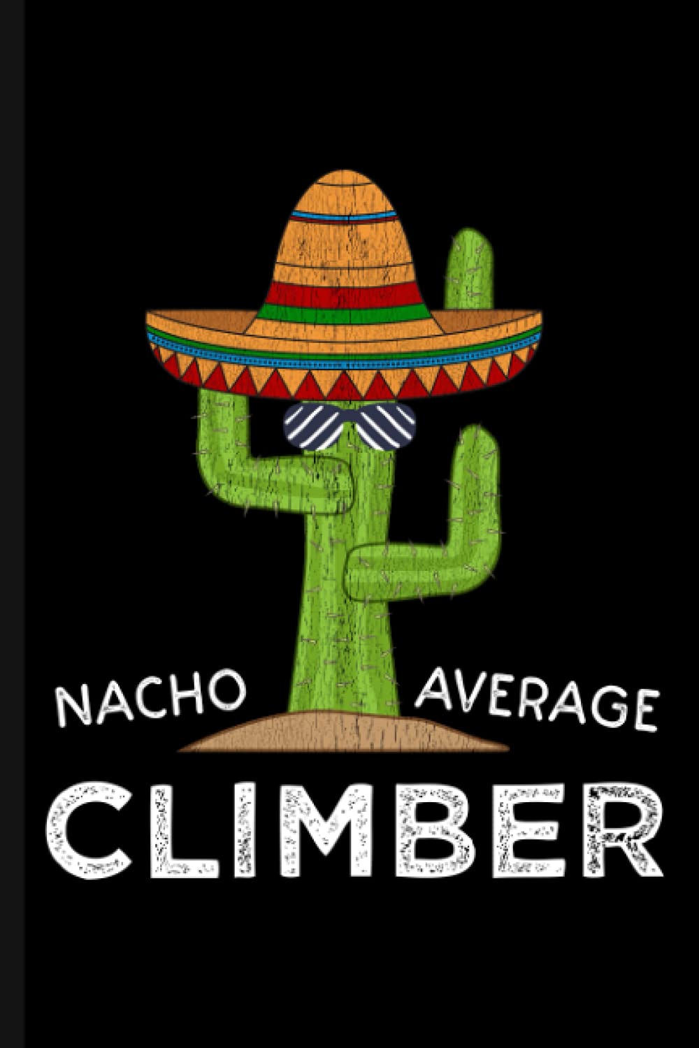 Nacho Average Climber: Fun Rock Mountain Climbing Journal Notebook