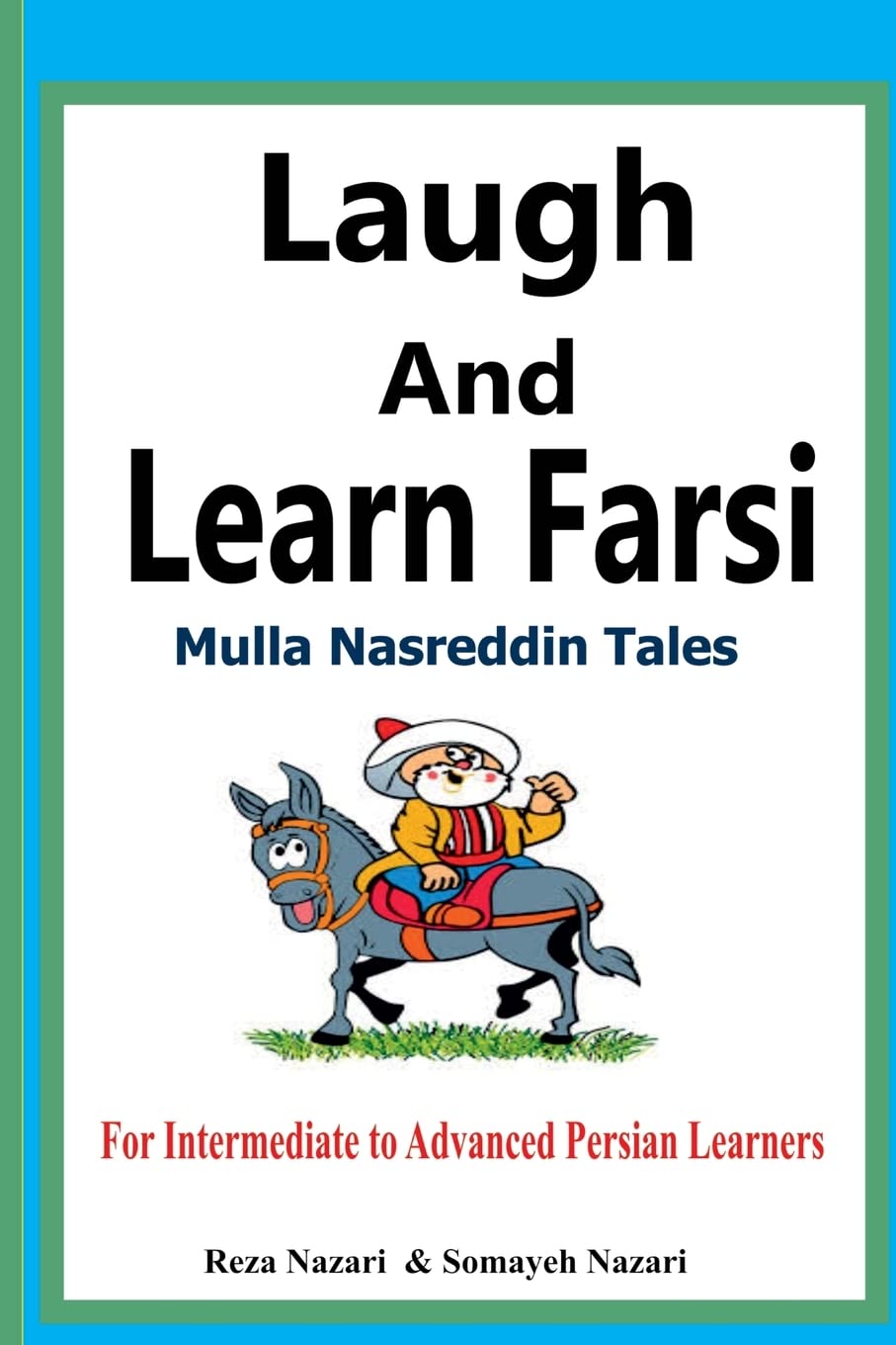 Laugh and Learn Farsi: Mulla Nasreddin Tales for Intermediate to Advanced Persian Learners (Persian Edition)