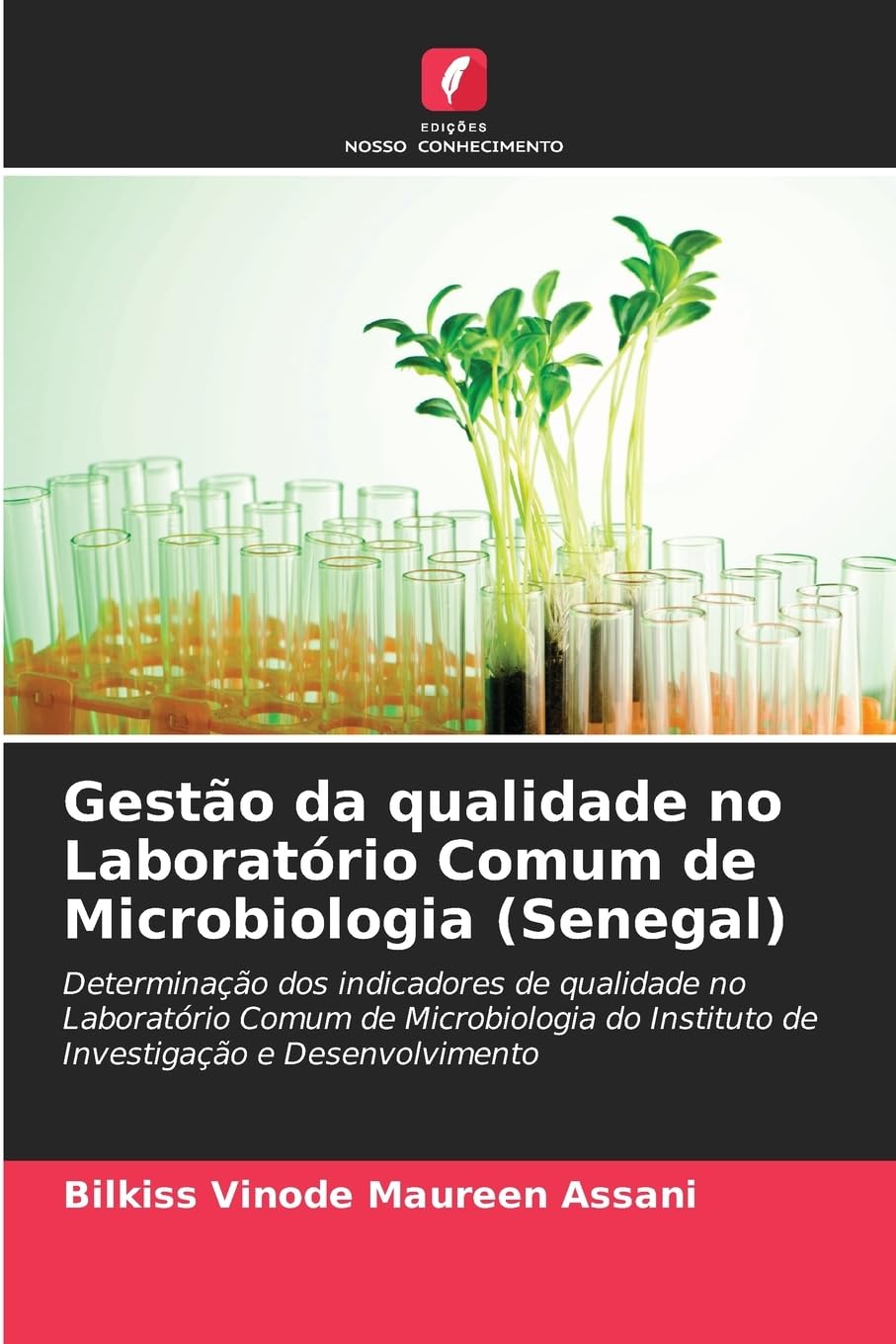 Gestão da qualidade no Laboratório Comum de Microbiologia (Senegal): Determinação dos indicadores de qualidade no Laboratório Comum de Microbiologia do Instituto de Investigação e Desenvolvimento