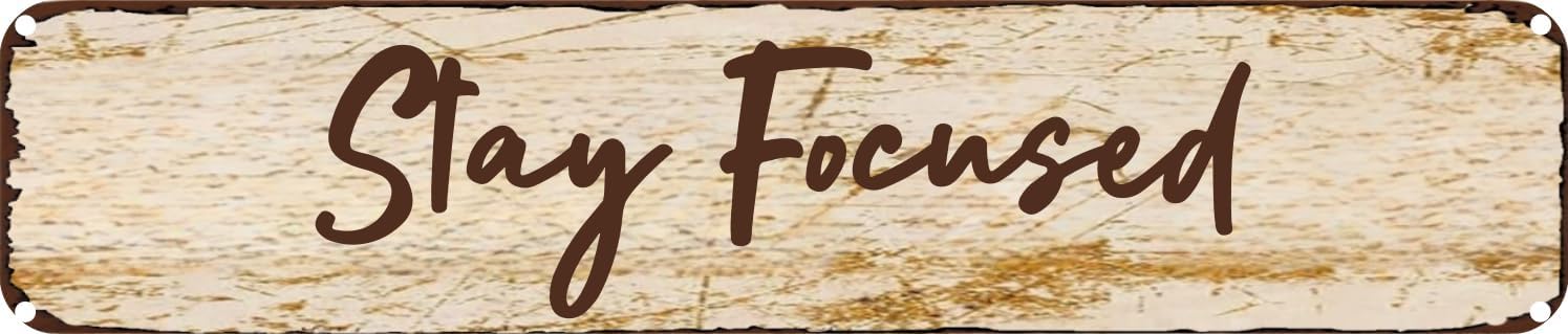 Vintage Tin Sign Retro Metal Wall Decor Stay Focused Rustic Aluminum Plaque for Home,Bar,Kitchen,Garage,Man Cave 4x16 Inch
