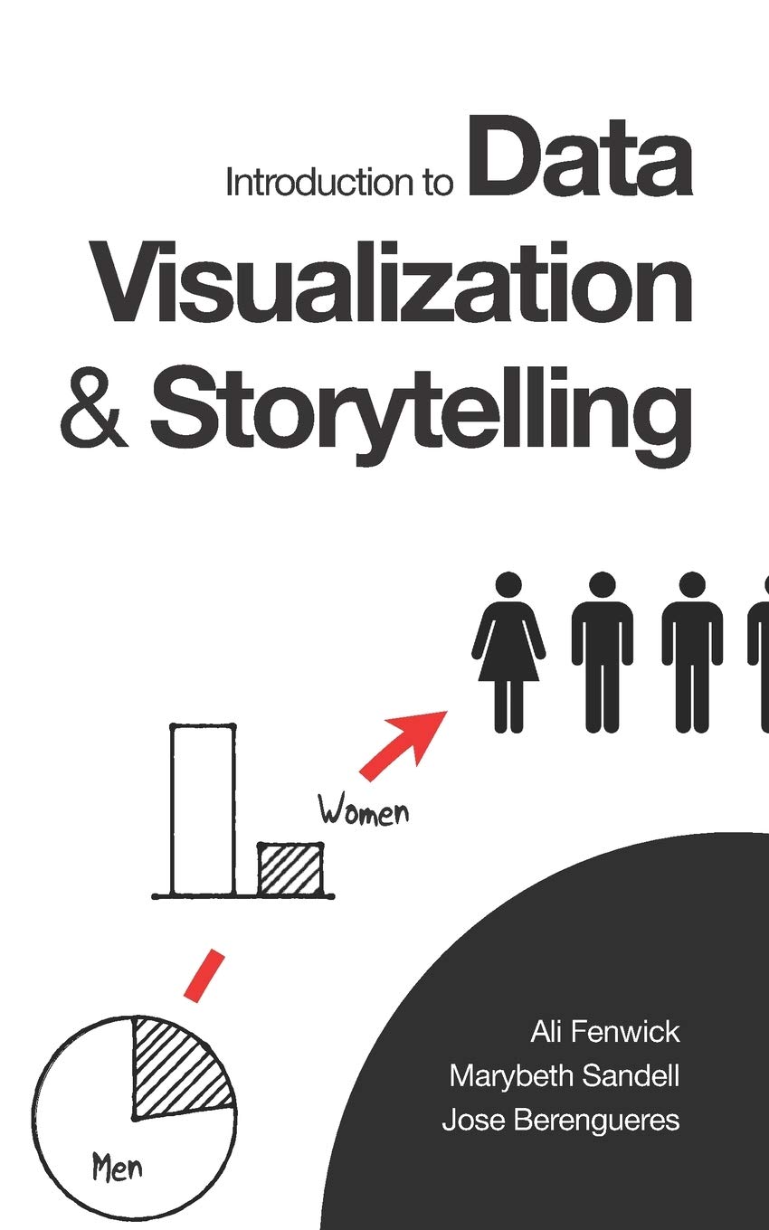 Introduction to Data Visualization & Storytelling: A Guide For The Data Scientist (Visual Thinking)