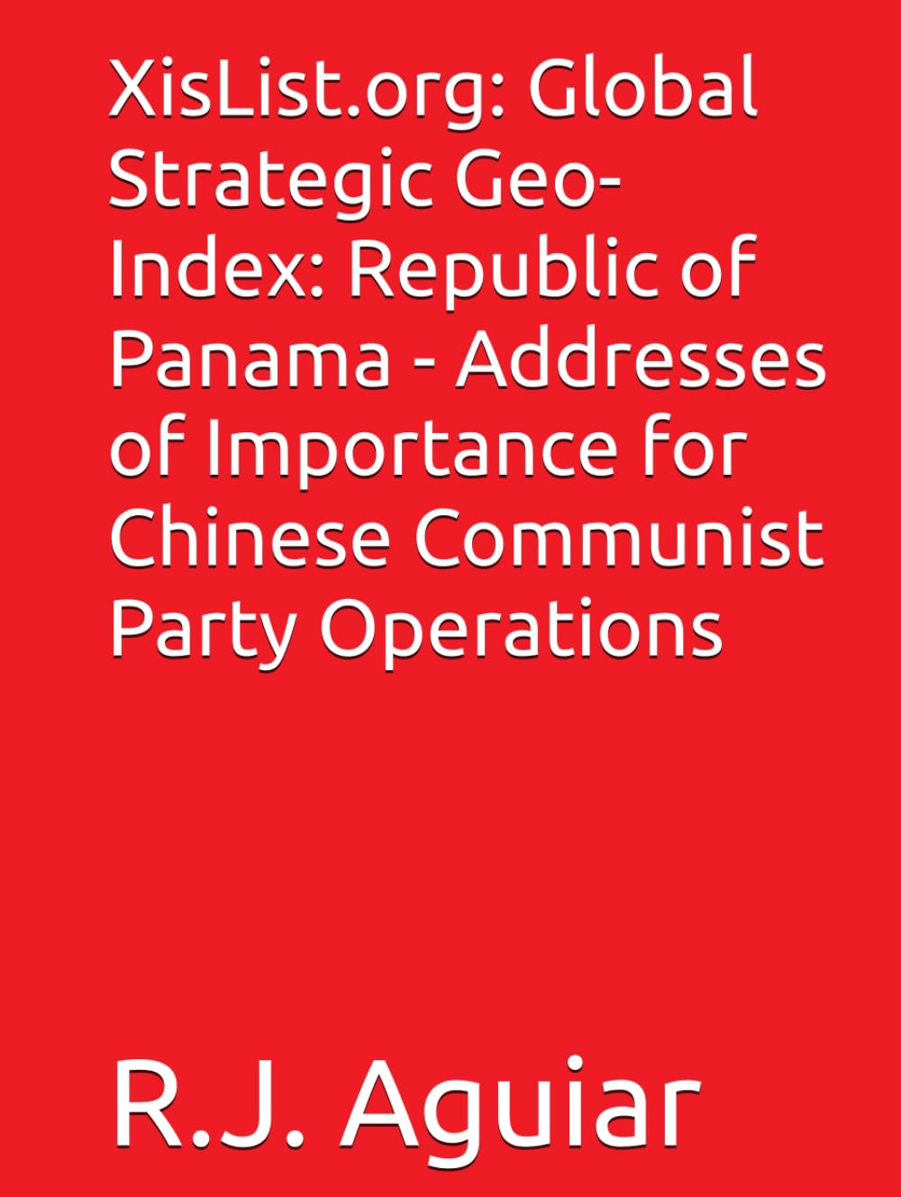 XisList.org: Global Strategic Geo-Index: Republic of Panama - Addresses of Importance for Chinese Communist Party Operations (The Chinese Communist Party Global Directory)
