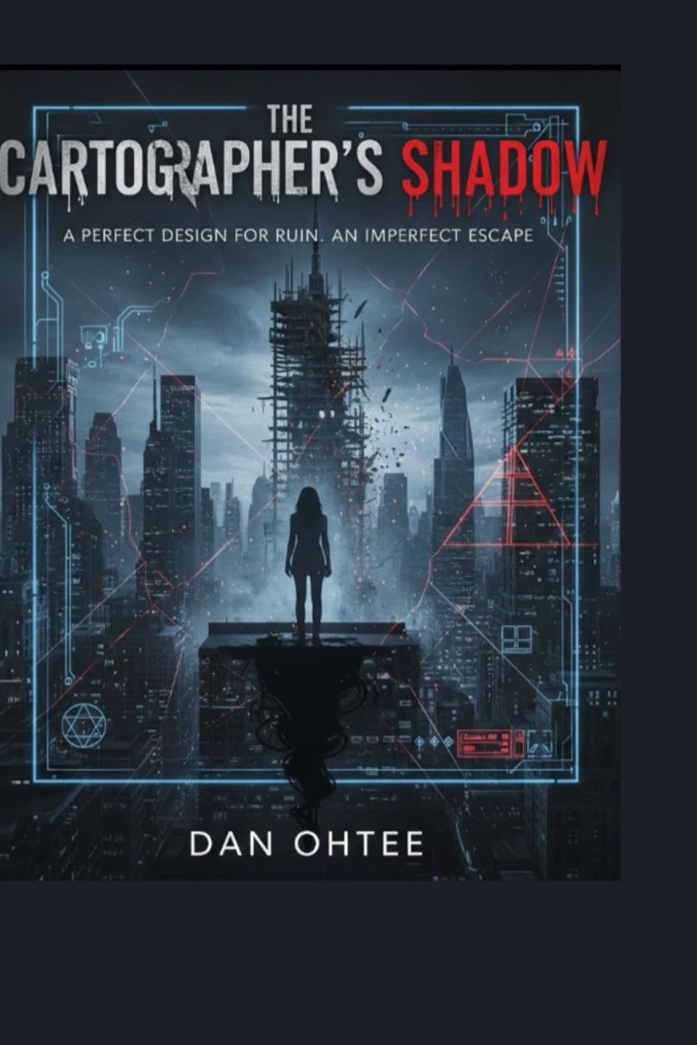 THE CARTOGRAPHER'S SHADOW: A perfect design for ruin. An imperfect escape.