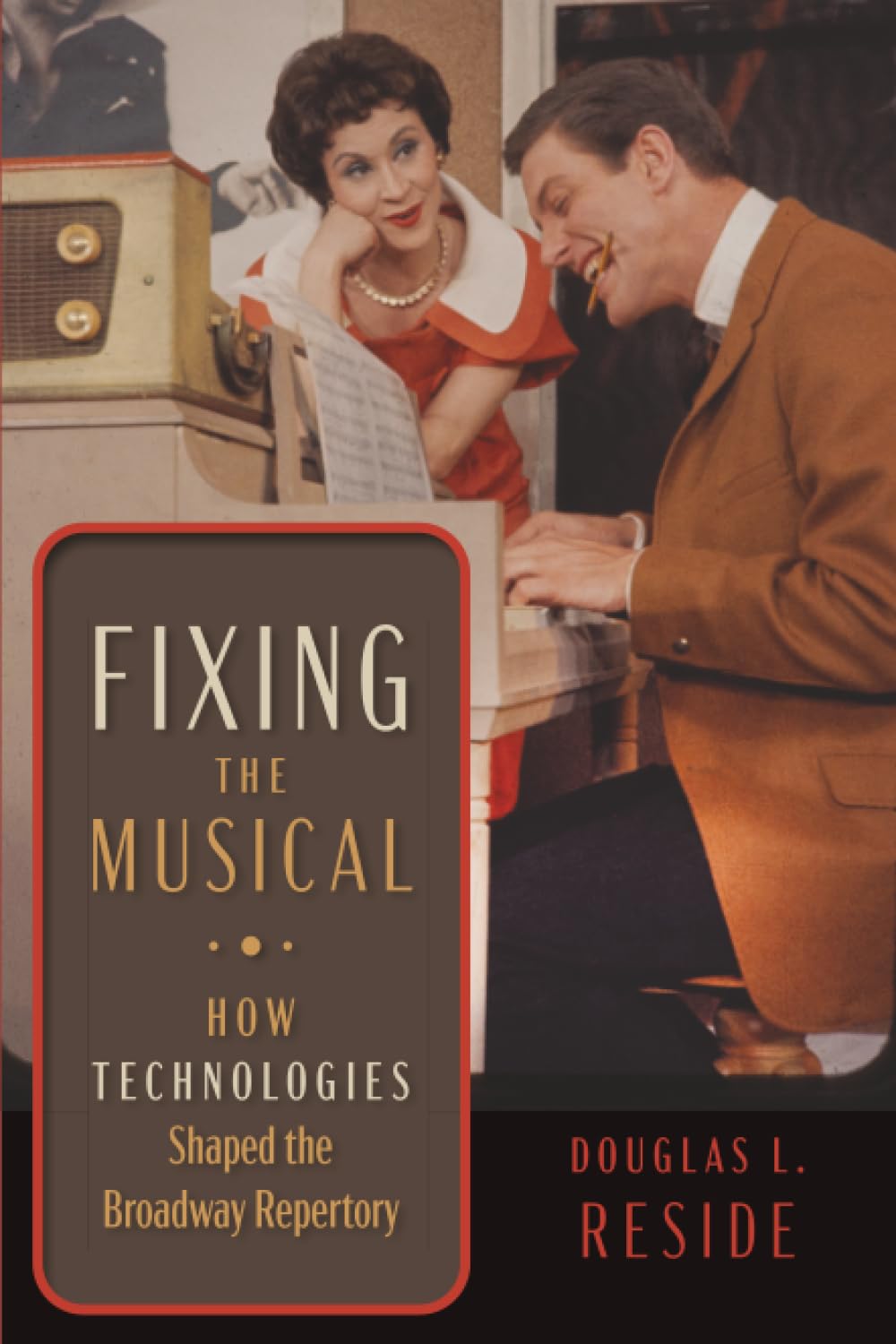 Fixing the Musical: How Technologies Shaped the Broadway Repertory. Reside**