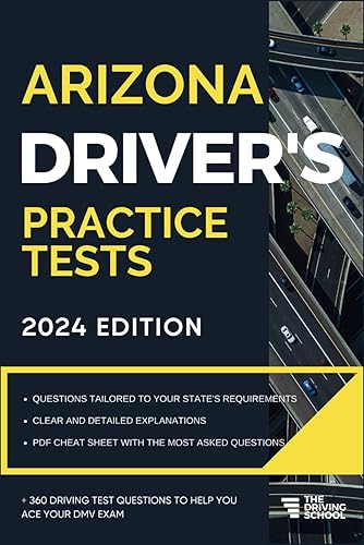 Arizona Driver’s Practice Tests: + 360 Driving Test Questions To Help You Ace Your DMV Exam. (Practice Driving Tests)