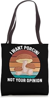 Retro I Want Porcini Not Your Opinion Vintage Porcini Tote Bag