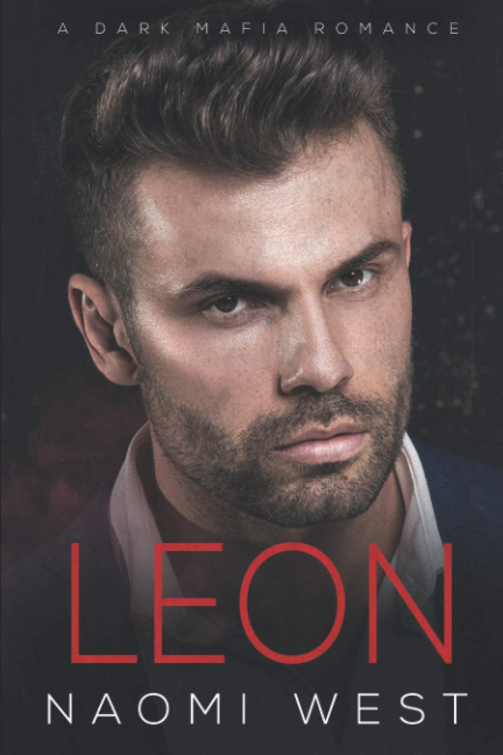 Leon: A Dark Mafia Romance: 2 (Dark Mafia Kingpins)