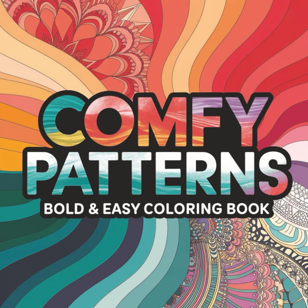 Bold & Easy Comfy Patterns: Coloring Pages For Teens & Adults