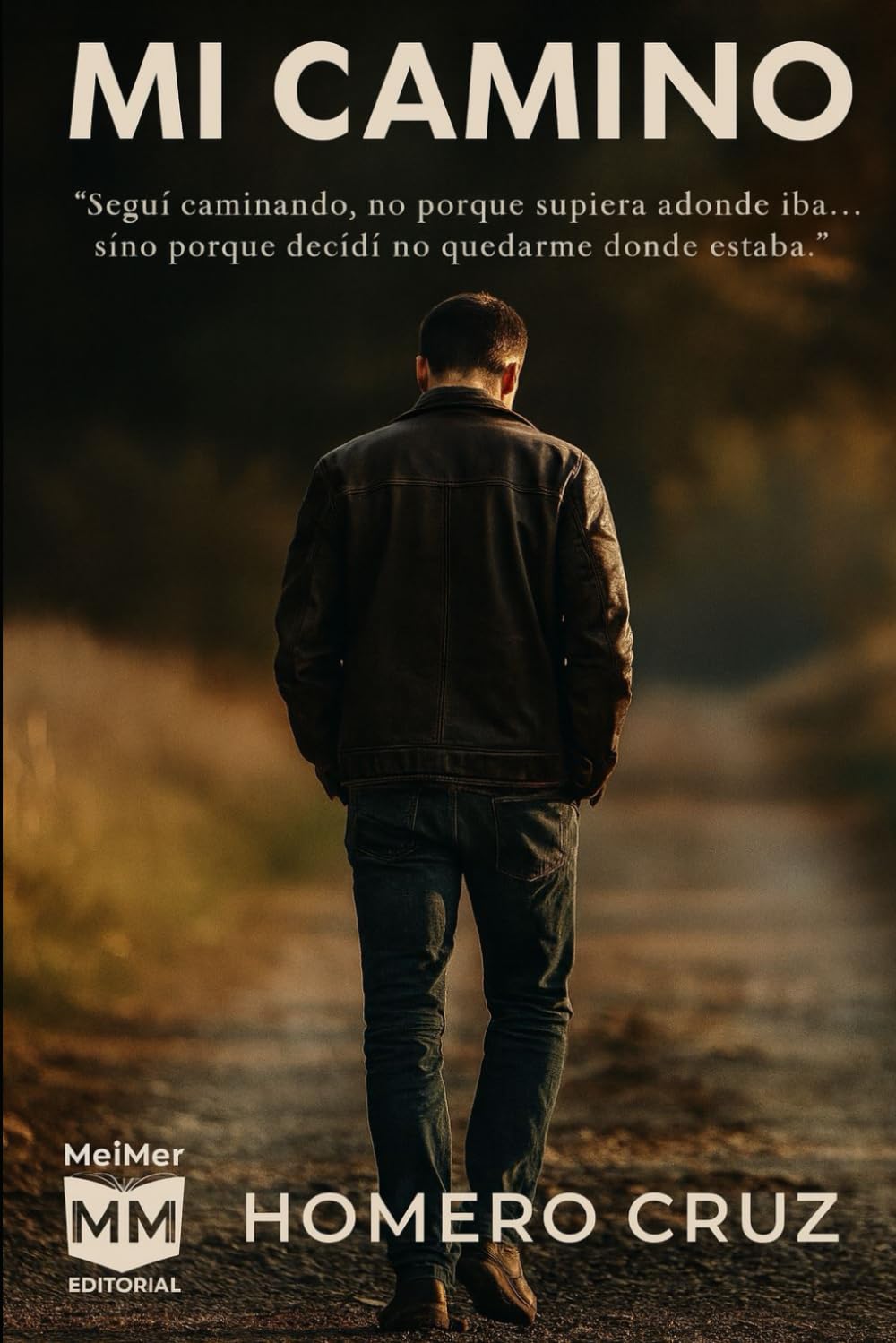 Mi Camino: Seguí caminando, no porque supiera a dónde iba… sino porque decidí no quedarme donde estaba.