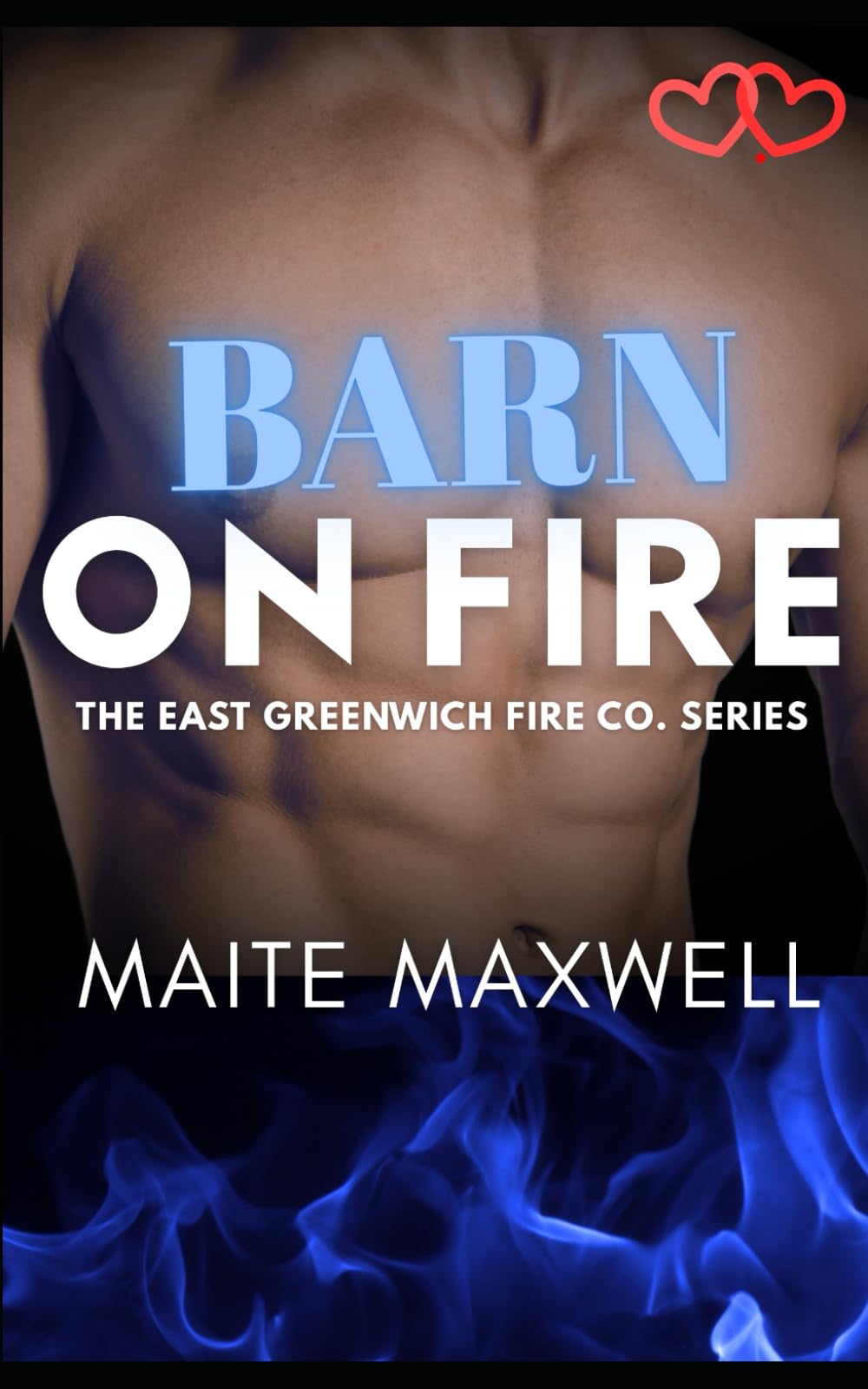 Barn on Fire: A Small-Town Single Dad Firefighter Instalove Romance (The East Greenwich Fire Co. Series)
