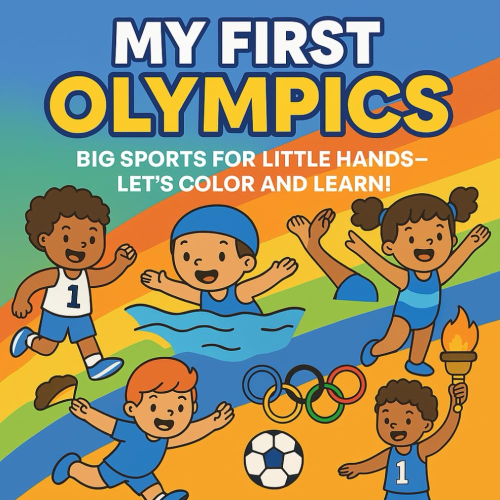 My First Olympics: A Coloring Adventure: Big Sports for Little Hands – Let’s Color and Learn!