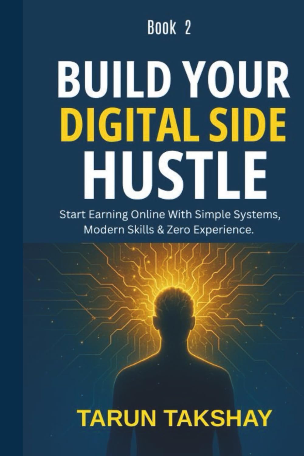 Build Your Digital Side Hustle (Book 2): Step-by-Step Guide to Launching & Scaling Online Income Streams (Find Your Millionaire Side Hustle (Book 1))