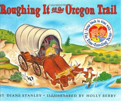 By Diane Stanley - Roughing It on the Oregon Tr... B002LRHTOA Book Cover