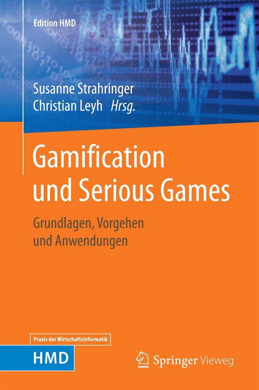 Gamification und Serious Games: Grundlagen, Vorgehen und Anwendungen (Edition HMD)