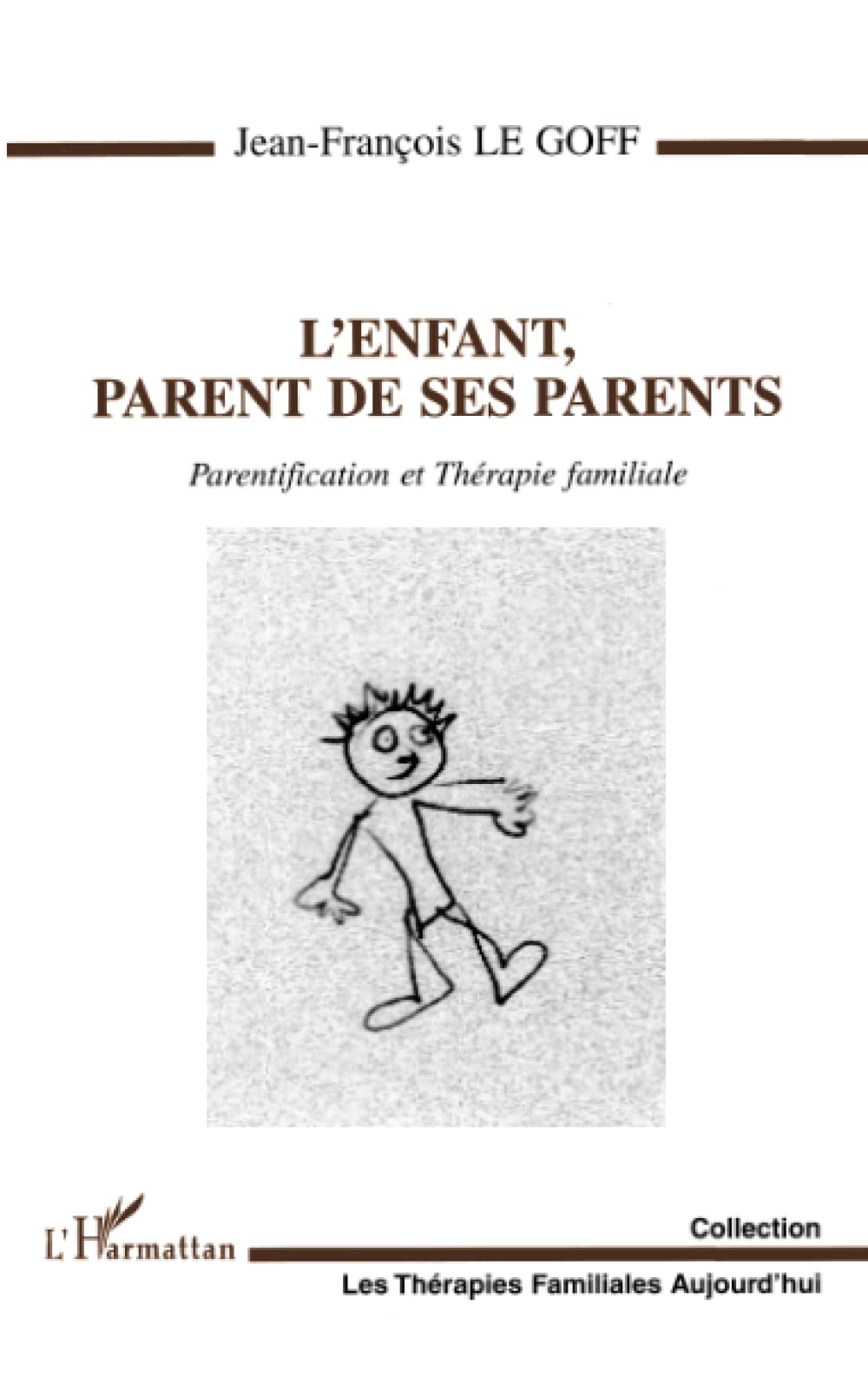L'ENFANT, PARENT DE SES PARENTS: Parentification et thérapie familiale