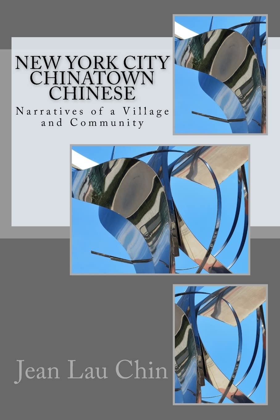 New York City Chinatown Chinese: Narratives of a Village and Community (New York City Chinatown Oral History Project)